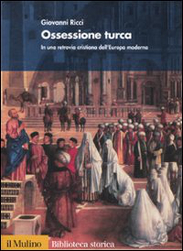 Ossessione turca. In una retrovia cristiana dell'Europa moderna - Librerie.coop Ossessione turca. In una retrovia cristiana dell'Europa moderna - Librerie.coop