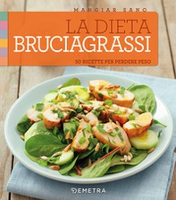 La dieta bruciagrassi. 50 ricette per perdere peso - Librerie.coop