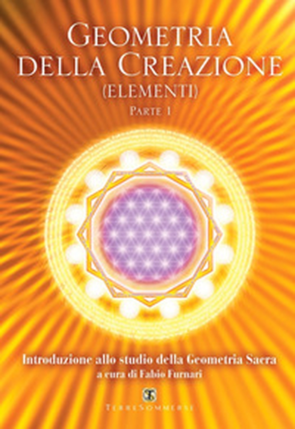 Geometria della creazione (Elementi) - Vol. 1 - Librerie.coop Geometria della creazione (Elementi) - Vol. 1 - Librerie.coop