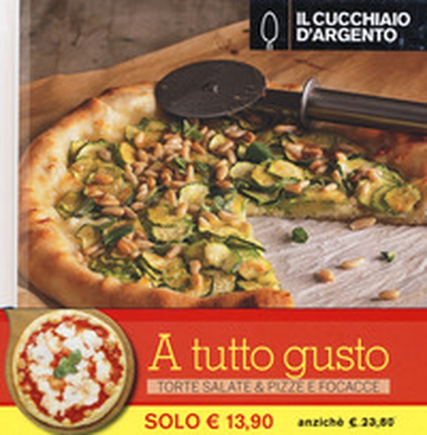 Il Cucchiaio d'Argento. Torte salate-Pizze e focacce - Librerie.coop Il Cucchiaio d'Argento. Torte salate-Pizze e focacce - Librerie.coop
