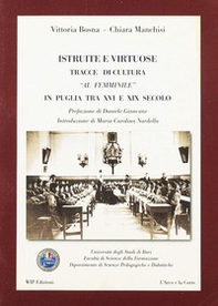 Istruite e virtuose. Tracce di cultura al femminile in Puglia tra XVI e XIX secolo - Librerie.coop