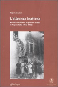 L'alleanza inattesa. Mondo contadino e prigionieri alleati in fuga in Italia (1943-1945) - Librerie.coop