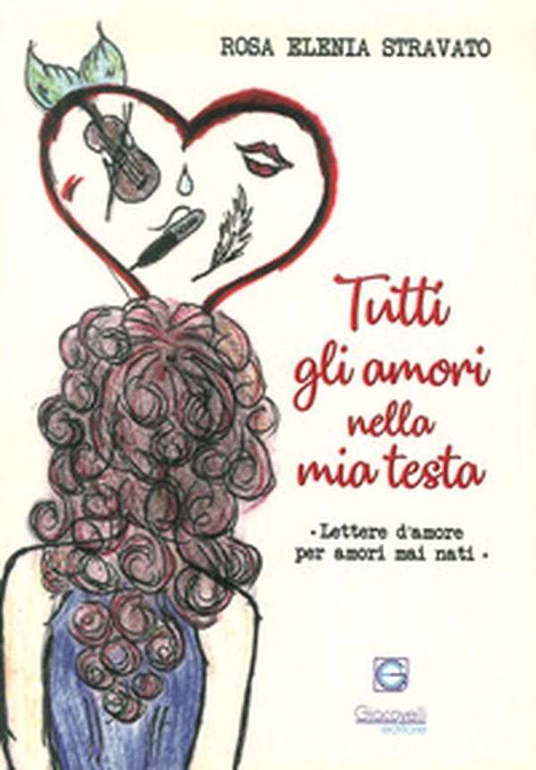 Tutti gli amori nella mia testa. Lettere d'amore per amori mai nati - Librerie.coop Tutti gli amori nella mia testa. Lettere d'amore per amori mai nati - Librerie.coop