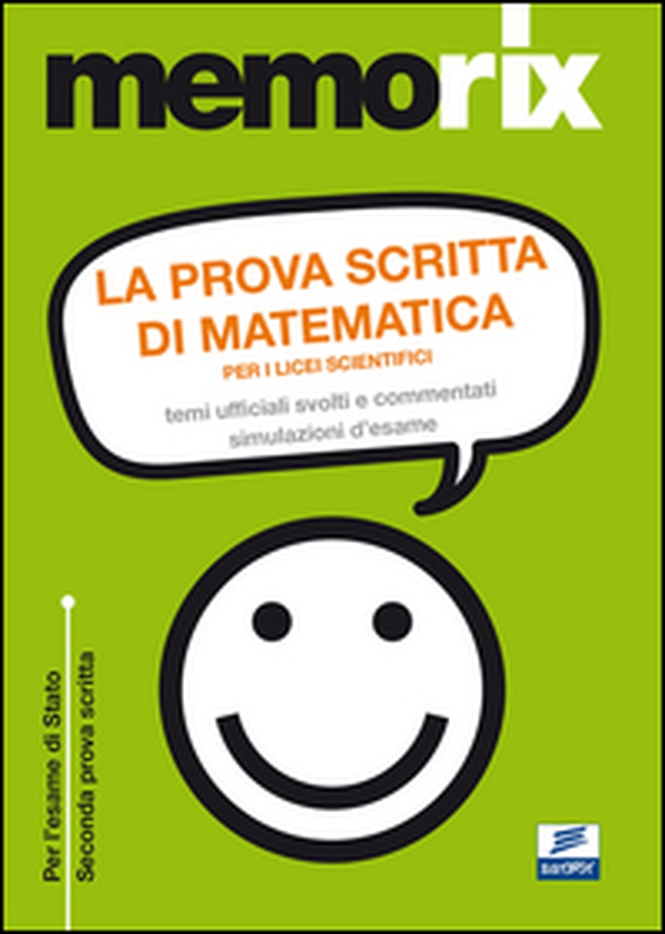 La prova scritta di matematica per i licei scientifici. Temi ufficiali svolti e commentati. Simulazione d'esame - Librerie.coop La prova scritta di matematica per i licei scientifici. Temi ufficiali svolti e commentati. Simulazione d'esame - Librerie.coop
