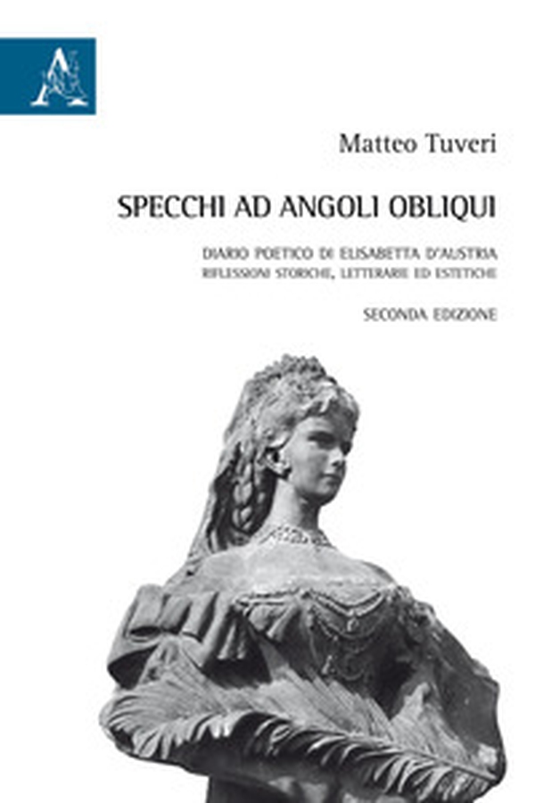 Specchi ad angoli obliqui. Diario poetico di Elisabetta d'Austria - Librerie.coop Specchi ad angoli obliqui. Diario poetico di Elisabetta d'Austria - Librerie.coop