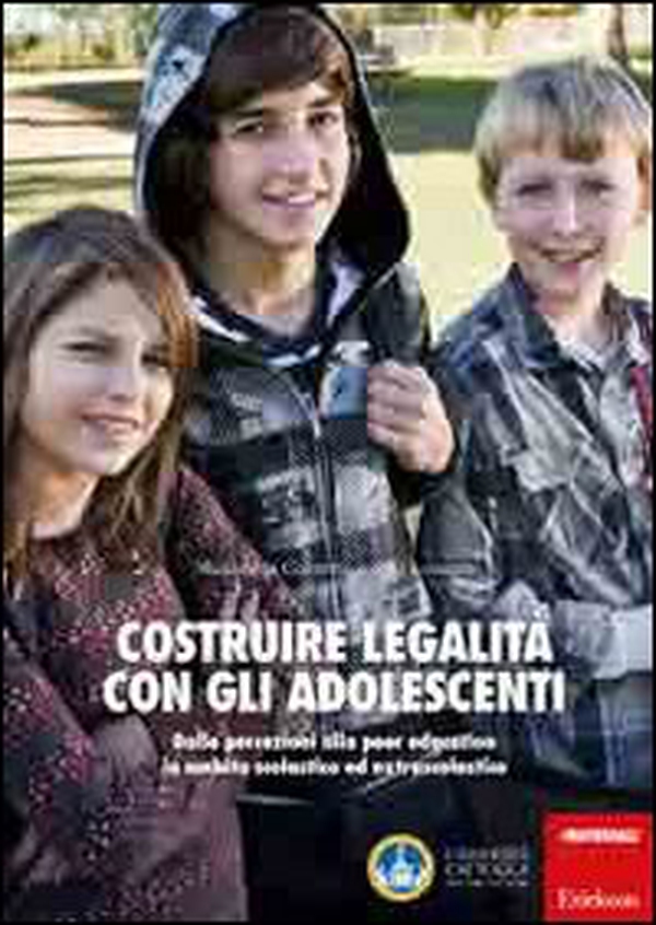 Costruire legalità con gli adolescenti. Dalle percezioni alla peer education in ambito scolastico ed extrascolastico - Librerie.coop Costruire legalità con gli adolescenti. Dalle percezioni alla peer education in ambito scolastico ed extrascolastico - Librerie.coop