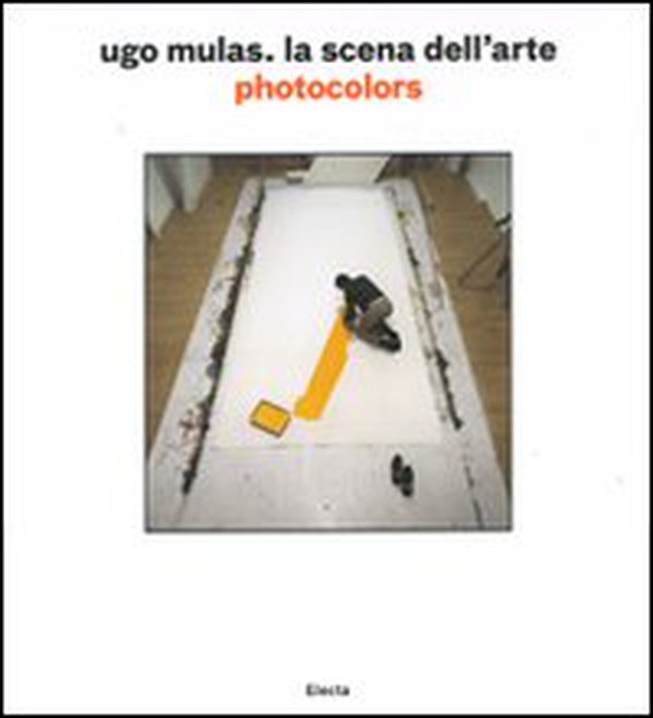 Ugo Mulas. La scena dell'arte. Photocolors - Librerie.coop Ugo Mulas. La scena dell'arte. Photocolors - Librerie.coop
