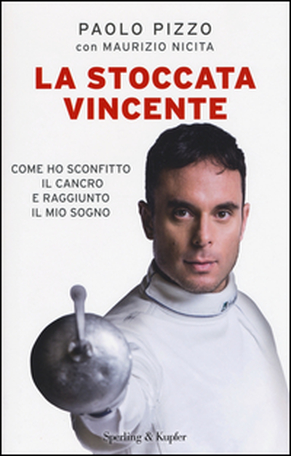 La stoccata vincente. Come ho sconfitto la malattia e conquistato i miei sogni - Librerie.coop La stoccata vincente. Come ho sconfitto la malattia e conquistato i miei sogni - Librerie.coop