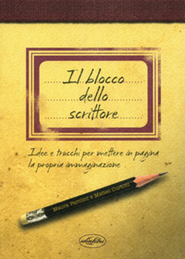 Il blocco dello scrittore. Idee e trucchi per mettere in pagina la propria immaginazione - Librerie.coop Il blocco dello scrittore. Idee e trucchi per mettere in pagina la propria immaginazione - Librerie.coop