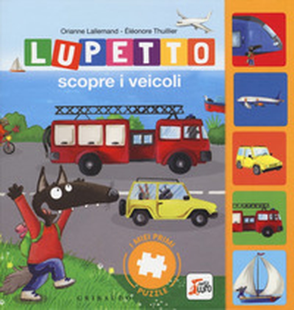 Lupetto scopre i veicoli. I miei primi puzzle. Amico lupo - Librerie.coop Lupetto scopre i veicoli. I miei primi puzzle. Amico lupo - Librerie.coop
