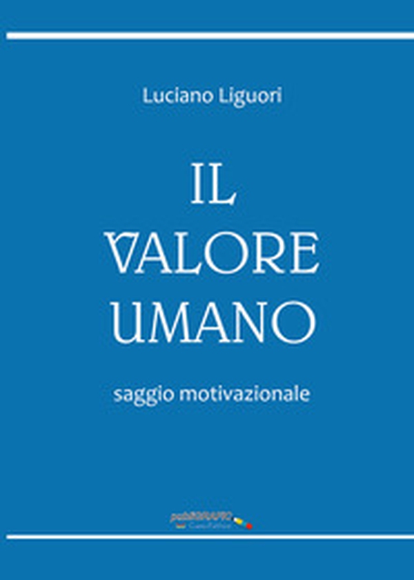 Il valore umano. Saggio motivazionale - Librerie.coop Il valore umano. Saggio motivazionale - Librerie.coop