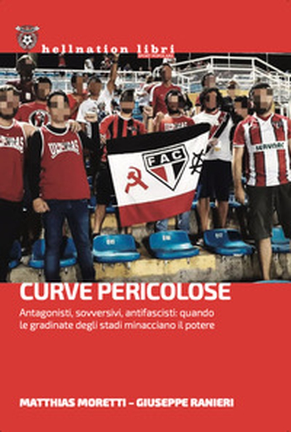 Curve pericolose. Antagonisti, sovversivi, antifascisti: quando le gradinate degli stati minacciano il potere - Librerie.coop Curve pericolose. Antagonisti, sovversivi, antifascisti: quando le gradinate degli stati minacciano il potere - Librerie.coop