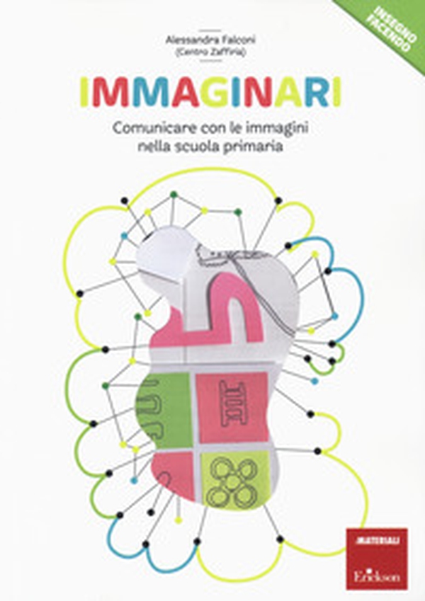 Immaginari. Comunicare con le immagini nella scuola primaria - Librerie.coop Immaginari. Comunicare con le immagini nella scuola primaria - Librerie.coop