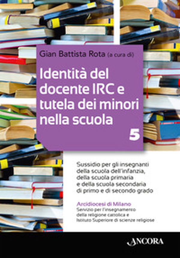 Identità del docente IRC e tutela dei minori nella scuola - Librerie.coop Identità del docente IRC e tutela dei minori nella scuola - Librerie.coop