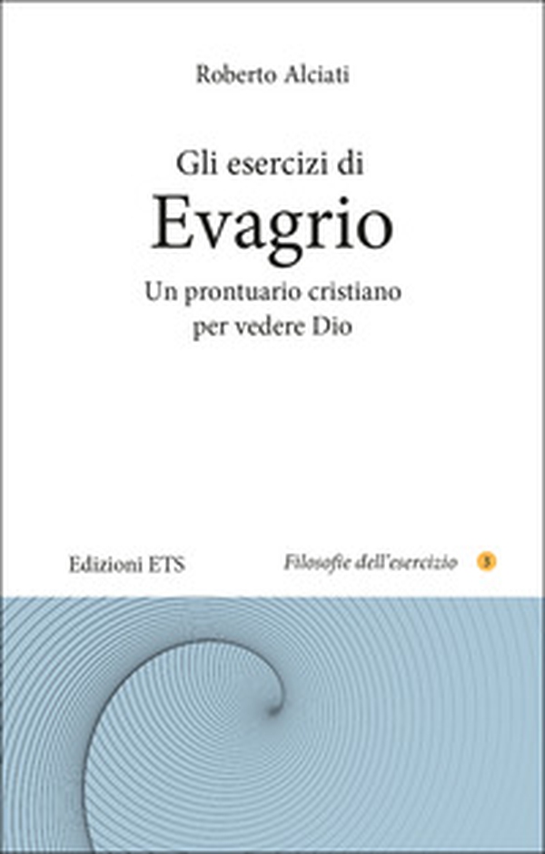 Gli esercizi di Evagrio. Un prontuario cristiano per vedere Dio - Librerie.coop Gli esercizi di Evagrio. Un prontuario cristiano per vedere Dio - Librerie.coop