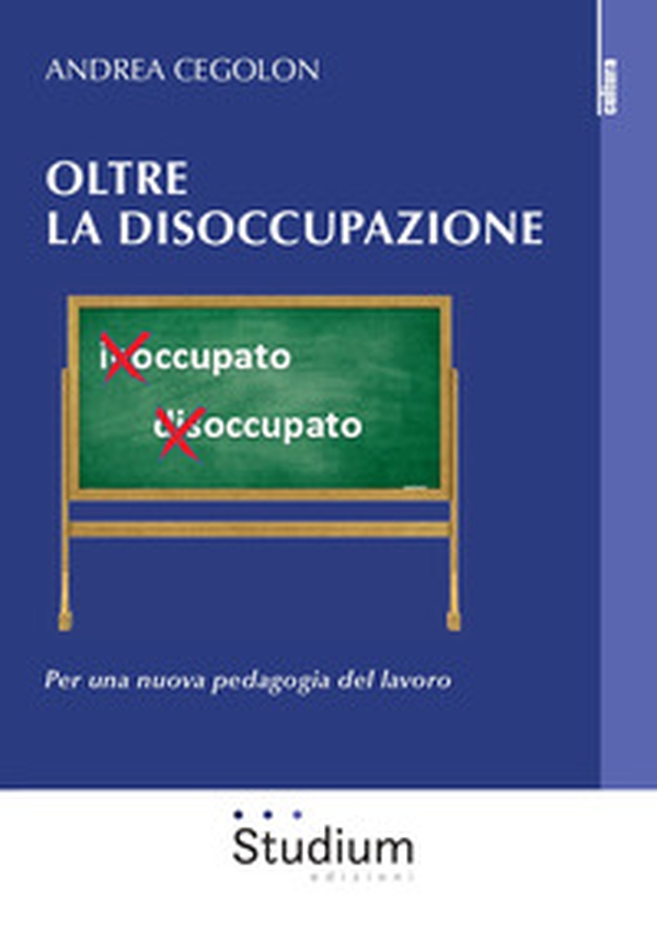 Oltre la disoccupazione. Per una nuova pedagogia del lavoro - Librerie.coop Oltre la disoccupazione. Per una nuova pedagogia del lavoro - Librerie.coop