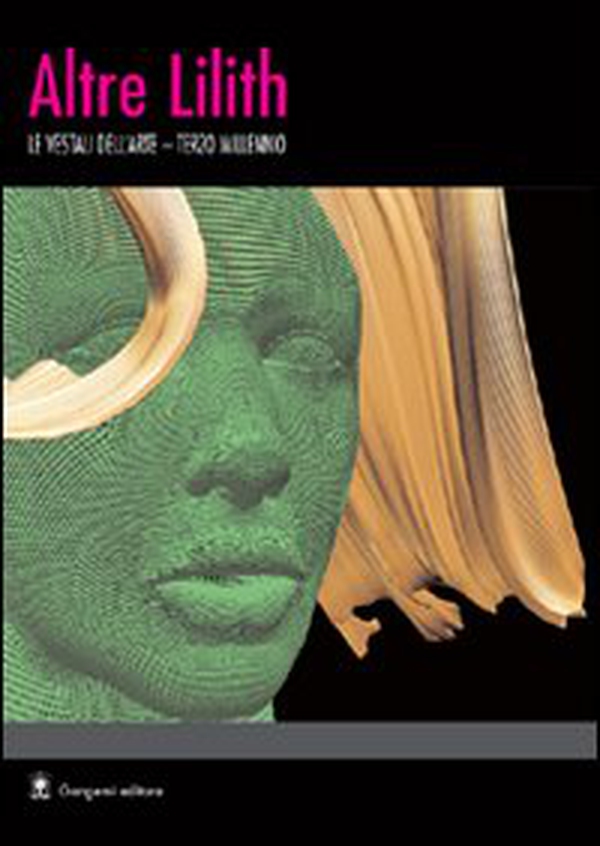 Altre Lilith. Le vestali dell'arte. Terzo millennio - Librerie.coop Altre Lilith. Le vestali dell'arte. Terzo millennio - Librerie.coop