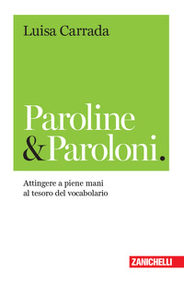 Paroline & paroloni. Attingere a piene mani al tesoro del vocabolario - Librerie.coop Paroline & paroloni. Attingere a piene mani al tesoro del vocabolario - Librerie.coop