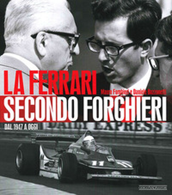 La Ferrari secondo Forghieri. Dal 1947 a oggi - Librerie.coop La Ferrari secondo Forghieri. Dal 1947 a oggi - Librerie.coop