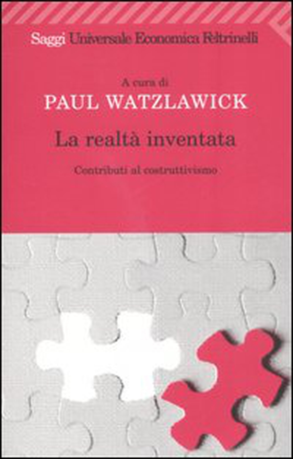 La realtà inventata. Contributi al costruttivismo - Librerie.coop La realtà inventata. Contributi al costruttivismo - Librerie.coop