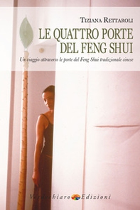 Le quattro porte del feng shui. Un viaggio attraverso le porte del feng shui tradizionale cinese - Librerie.coop