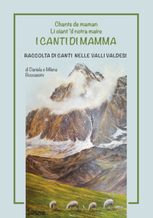 I canti di mamma. Raccolta di canti nelle Valli Valdesi - Librerie.coop I canti di mamma. Raccolta di canti nelle Valli Valdesi - Librerie.coop