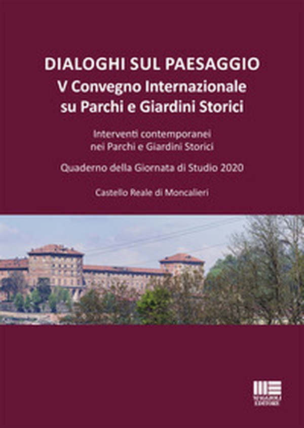 Dialoghi sul paesaggio. Convegno Internazionale su parchi e giardini storici. Acqua, giardini e parchi: dal teatro barocco al paesaggio urbano - Librerie.coop Dialoghi sul paesaggio. Convegno Internazionale su parchi e giardini storici. Acqua, giardini e parchi: dal teatro barocco al paesaggio urbano - Librerie.coop