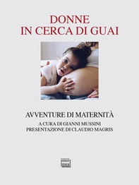 Donne in cerca di guai. Avventure di maternità - Librerie.coop
