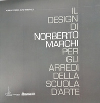 Il design di Norberto Marchi per gli arredi della scuola d'arte - Librerie.coop