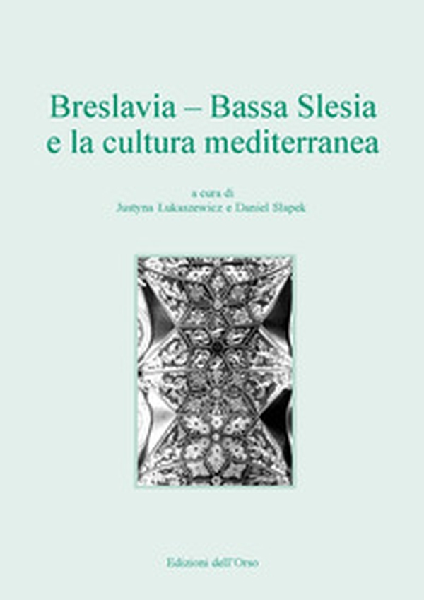 Breslavia. Bassa Slesia e la cultura mediterranea. Ediz. italiana e polacca - Librerie.coop Breslavia. Bassa Slesia e la cultura mediterranea. Ediz. italiana e polacca - Librerie.coop