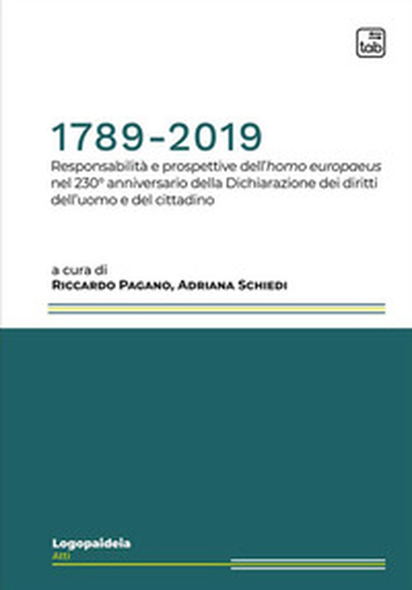 1789-2019. Responsabilità e prospettive dell'homo europaeus nel 230° anniversario della Dichiarazione dei diritti dell'uomo e del cittadino - Librerie.coop 1789-2019. Responsabilità e prospettive dell'homo europaeus nel 230° anniversario della Dichiarazione dei diritti dell'uomo e del cittadino - Librerie.coop
