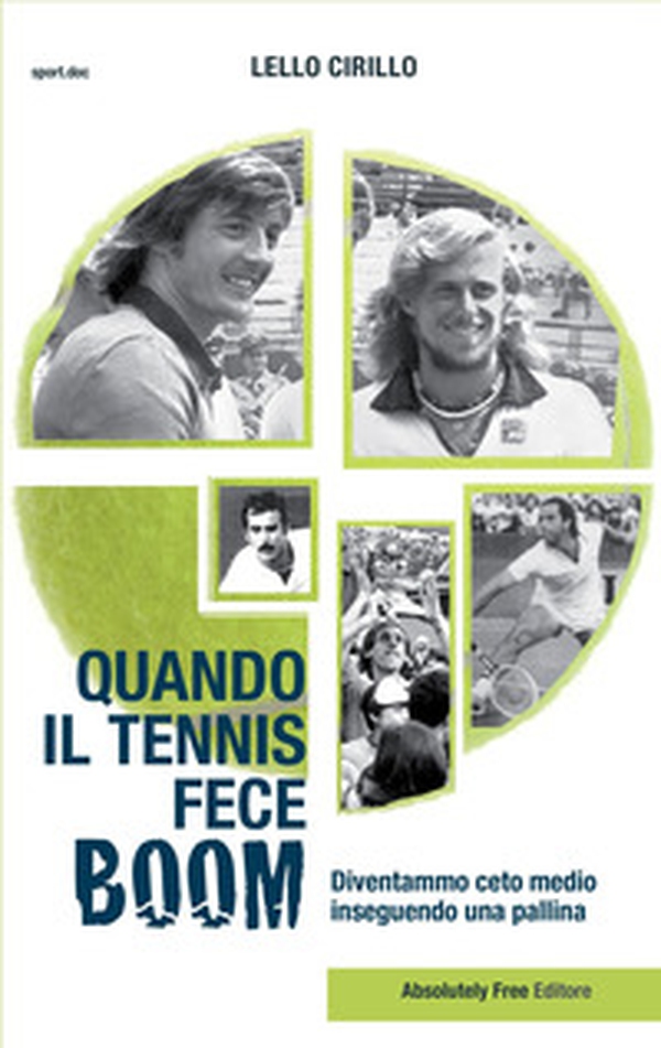 Quando il tennis fece boom. Diventammo ceto medio inseguendo una pallina - Librerie.coop Quando il tennis fece boom. Diventammo ceto medio inseguendo una pallina - Librerie.coop