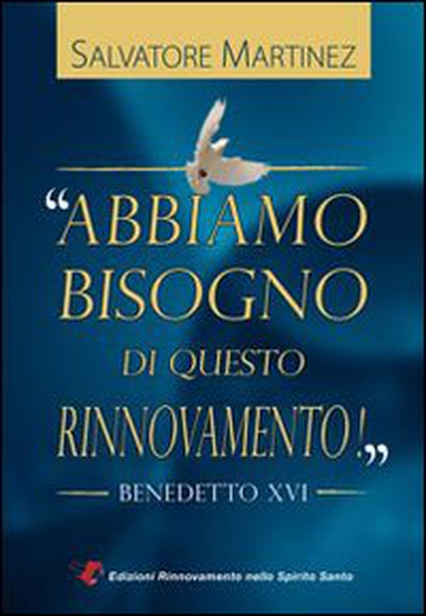Abbiamo bisogno di questo rinnovamento! Benedetto XVI - Librerie.coop Abbiamo bisogno di questo rinnovamento! Benedetto XVI - Librerie.coop