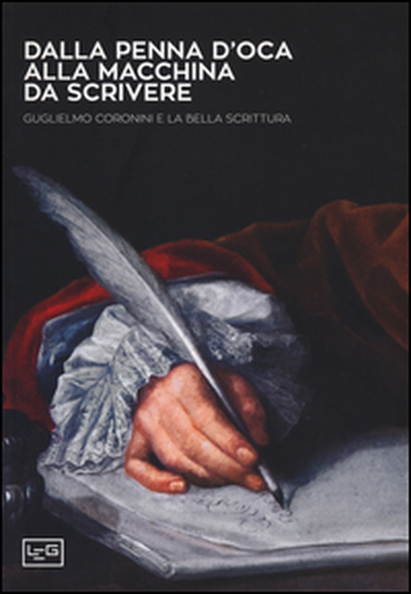 Dalla penna d'oca alla macchina da scrivere. Guglielmo Coronini e la bella scrittura - Librerie.coop Dalla penna d'oca alla macchina da scrivere. Guglielmo Coronini e la bella scrittura - Librerie.coop