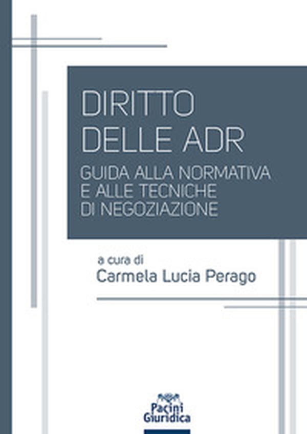 Diritto delle ADR. Guida alla normativa e alle tecniche di negoziazione - Librerie.coop Diritto delle ADR. Guida alla normativa e alle tecniche di negoziazione - Librerie.coop