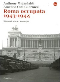 Roma occupata 1943-1944. Itinerari, storia, immagini - Librerie.coop