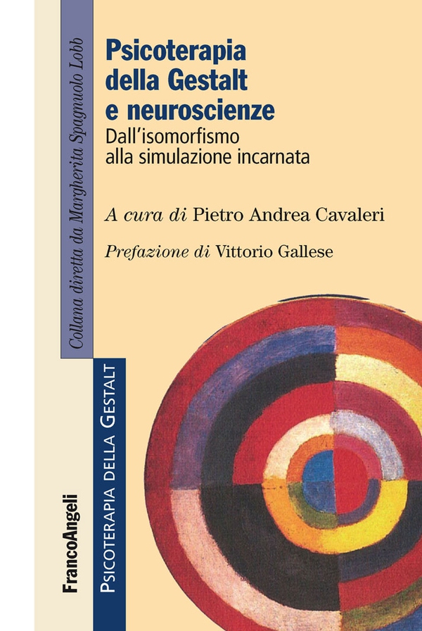 Psicoterapia della Gestalt e neuroscienze. Dall'isomorfismo alla simulazione incarnata - Librerie.coop Psicoterapia della Gestalt e neuroscienze. Dall'isomorfismo alla simulazione incarnata - Librerie.coop