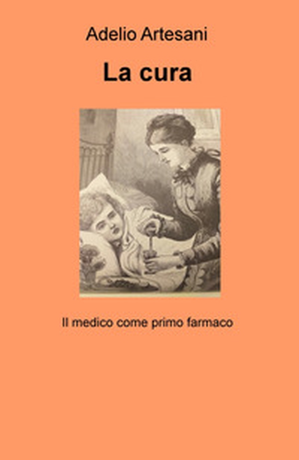 La cura. Il medico come primo farmaco - Librerie.coop La cura. Il medico come primo farmaco - Librerie.coop