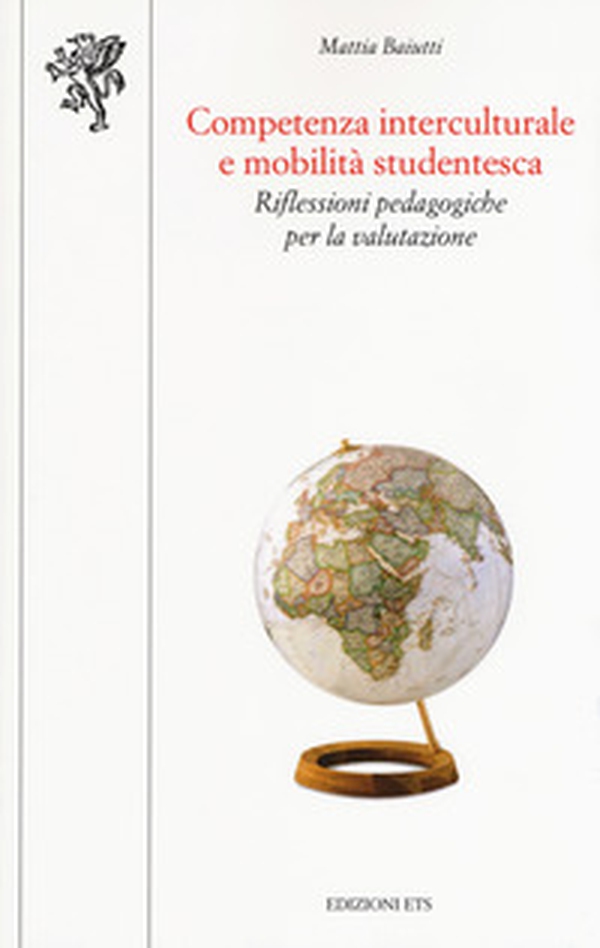 Competenza interculturale e mobilità studentesca. Riflessioni pedagogiche per la valutazione - Librerie.coop Competenza interculturale e mobilità studentesca. Riflessioni pedagogiche per la valutazione - Librerie.coop