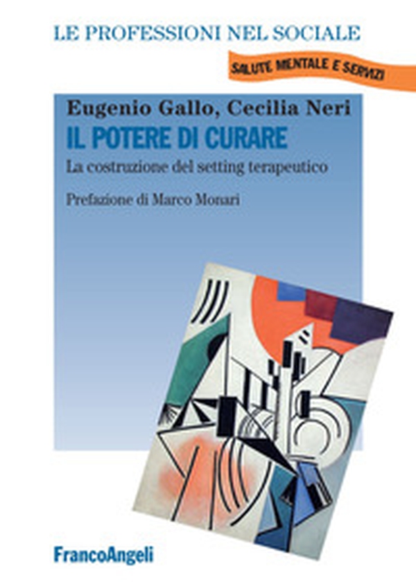 Il potere di curare. La costruzione del setting terapeutico - Librerie.coop Il potere di curare. La costruzione del setting terapeutico - Librerie.coop