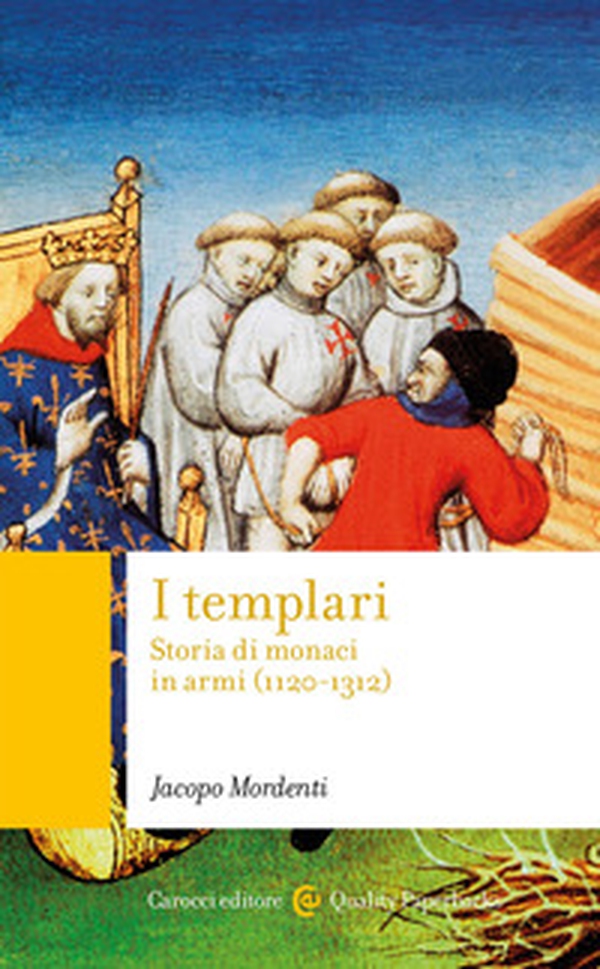 I templari. Storia di monaci in armi (1120-1312) - Librerie.coop I templari. Storia di monaci in armi (1120-1312) - Librerie.coop