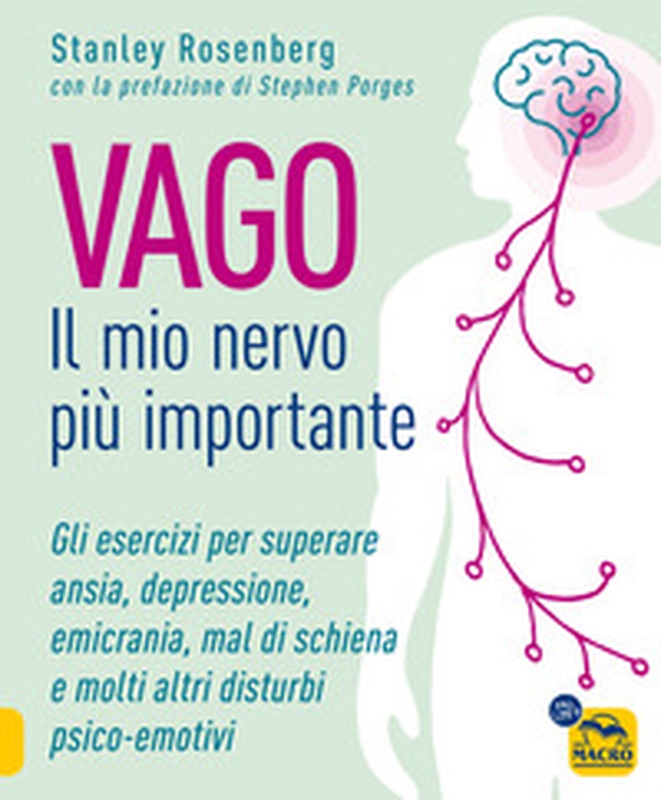 Vago. Il mio nervo più importante. Gli esercizi per superare ansia depressione emicrania mal di schiena e molti altri disturbi psico-emotivi - Librerie.coop Vago. Il mio nervo più importante. Gli esercizi per superare ansia depressione emicrania mal di schiena e molti altri disturbi psico-emotivi - Librerie.coop