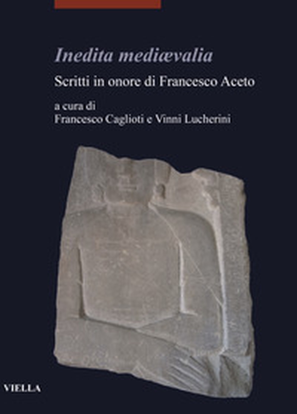 Inedita mediævalia. Scritti in onore di Francesco Aceto - Librerie.coop Inedita mediævalia. Scritti in onore di Francesco Aceto - Librerie.coop