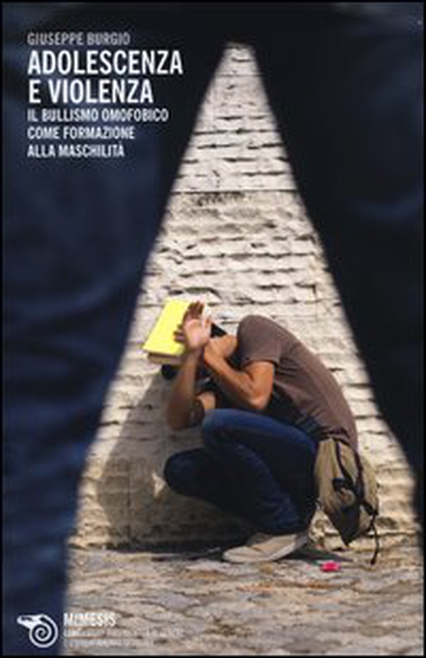 Adolescenza e violenza. Il bullismo omofobico come formazione alla maschilità - Librerie.coop Adolescenza e violenza. Il bullismo omofobico come formazione alla maschilità - Librerie.coop