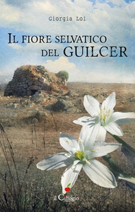 Il fiore selvatico del Guilcer - Librerie.coop
