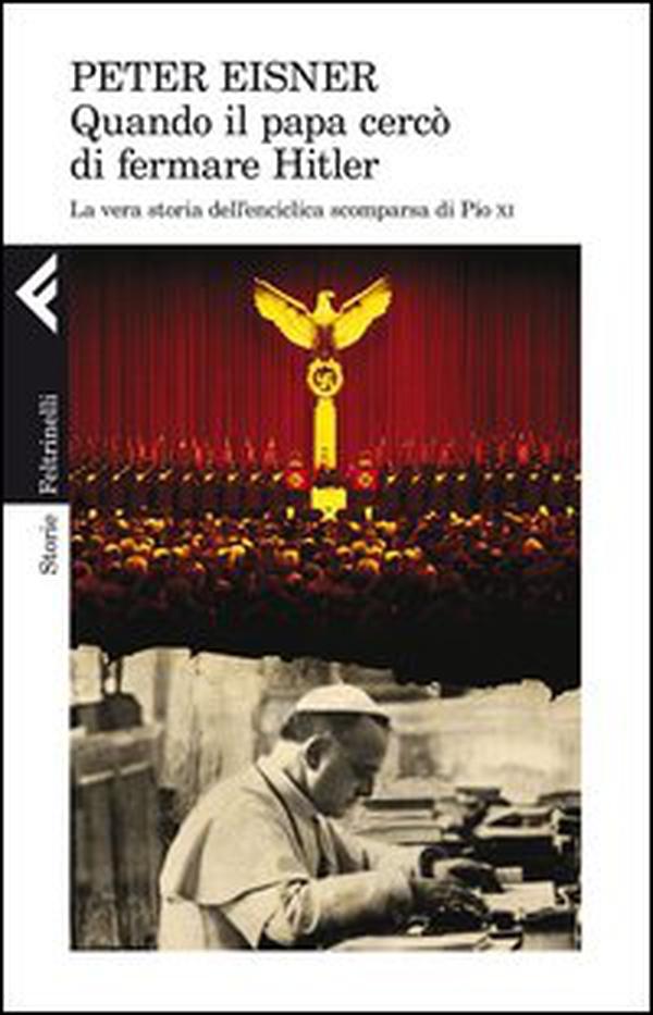 Quando il papa cercò di fermare Hitler. La vera storia dell'enciclica scomparsa di Pio XI - Librerie.coop Quando il papa cercò di fermare Hitler. La vera storia dell'enciclica scomparsa di Pio XI - Librerie.coop