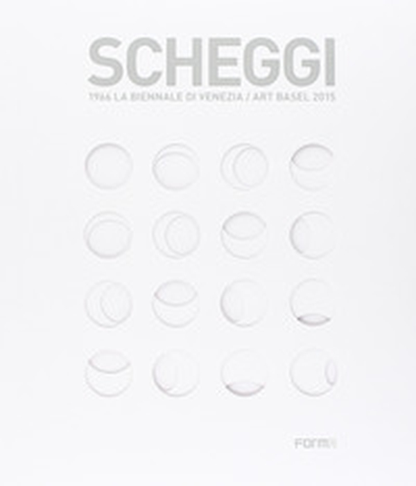Scheggi. 1966 la Biennale di Venezia-Art Basel 2015. Ediz. francese e inglese - Librerie.coop Scheggi. 1966 la Biennale di Venezia-Art Basel 2015. Ediz. francese e inglese - Librerie.coop