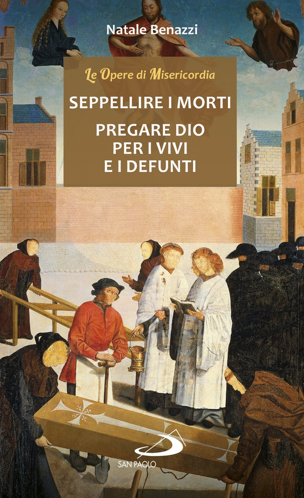 Seppellire i morti - Pregare Dio per i vivi e per i defunti - Librerie.coop Seppellire i morti - Pregare Dio per i vivi e per i defunti - Librerie.coop