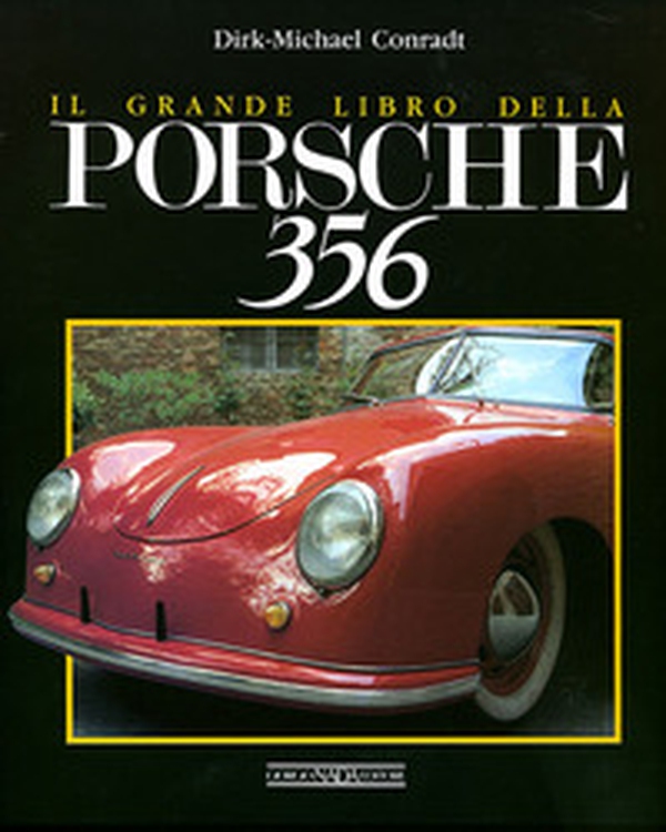 Il grande libro della Porsche 356 - Librerie.coop Il grande libro della Porsche 356 - Librerie.coop