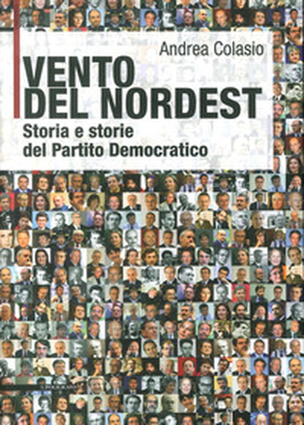 Vento del Nordest. Storia e storie del Partito Democratico - Librerie.coop Vento del Nordest. Storia e storie del Partito Democratico - Librerie.coop